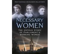 Necessary Women : The Untold Story of Parliament’s Working Women