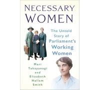 Necessary Women : The Untold Story of Parliament’s Working Women