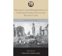 Necessity and Proportionality in International Peace and Security Law (The Lieber Studies Series)