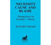 Necessity, Cause and Blame: Perspectives on Aristotle's Theory