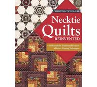Necktie Quilts Reinvented: 16 Beautifully Traditional Projects • Rotary Cutting Techniques