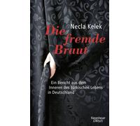 Necla Kelek Die fremde Braut: Ein Bericht aus dem Inneren des türkisc (Hardback)