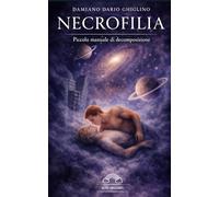 NECROFILIA: Piccolo manuale di decomposizione
