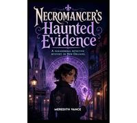 Necromancer’s Haunted Evidence: An Urban Fantasy Romance and Paranormal Mystery Novel