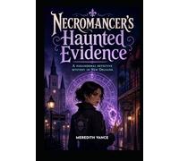 Necromancer’s Haunted Evidence: An Urban Fantasy Romance and Paranormal Mystery Novel