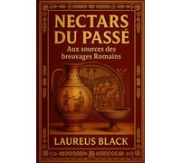 Nectars du Passé: Aux sources des breuvages Romains