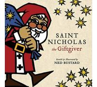 Ned Bustard Saint Nicholas the Giftgiver : The History & Legends of the Real Ned Bustard Multicolor