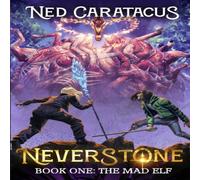 Ned Caratacus Neverstone: The Mad Elf: A LitRPG Adventure Paperback Book Ned Caratacus Multicolor