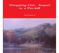 Ned Johnson Dropping Out: Sequel to a Pre-kill Paperback Book Ned Johnson Multicolor
