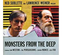 Ned Sublette Lawrence Weiner - Monsters from the Deep