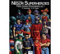 Nedor Superheroes: Public Domain Encyclopedia vol. I - Deluxe Edition: Volume 1 (Public Domain Encyclopedia Deluxe)
