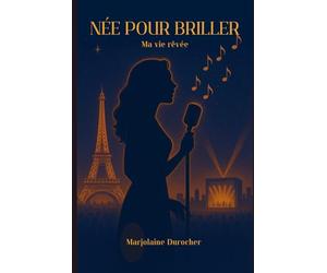 Née pour briller: Ma vie rêvée