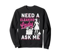 Need A Cleaning Lady Housekeeping Housekeeper Sweatshirt