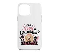 Need a Dog Groomer? Ask Me Case for iPhone 13 Pro Max