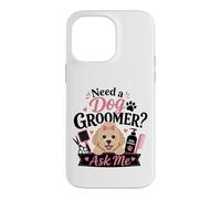 Need a Dog Groomer? Ask Me Case for iPhone 14 Pro Max