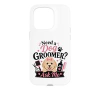 Need a Dog Groomer? Ask Me Case for iPhone 15 Pro