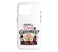 Need a Dog Groomer? Ask Me Case for iPhone 16 Pro