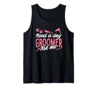 Need A Dog Groomer Ask Me Dog Grooming Tank Top