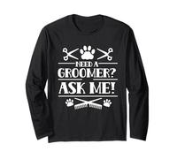 Need A Groomer Ask Me Grooming Dogs Cute Dog Long Sleeve T-Shirt