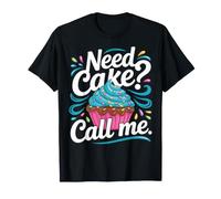 Need Cake Call Me Fun Baking Lover Pastry Chef Cupcake T-Shirt