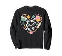 Need Cake Call Me Funny Baking Lover Pastry Chef Sweatshirt