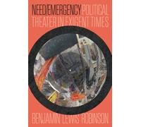Need/Emergency : Political Theater in Exigent Times