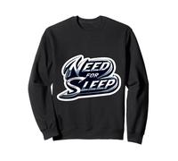 Need For Sleep Deprived Tired Nap Lover Stay At Home Joke Sweatshirt