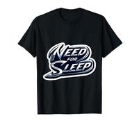 Need for Sleep Deprived Tired Nap Lover Stay at Home Joke T-Shirt