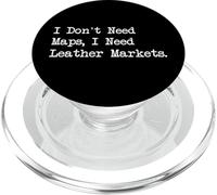 Need Leather Markets Not Maps Funny Travel Quotes PopSockets PopGrip for MagSafe