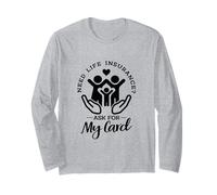Need Life Insurance? Ask for My Card Insurance Agent Long Sleeve T-Shirt