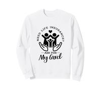 Need Life Insurance? Ask For My Card Insurance Agent Sweatshirt