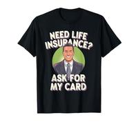 Need Life Insurance? Ask for My Card Insurance Agent T-Shirt