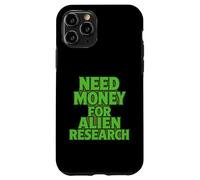 Need Money For Alien Research Funny Alien UFO Case for iPhone 11 Pro