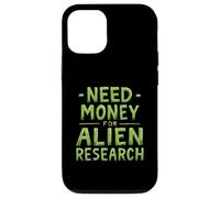 Need Money For Alien Research Funny Alien UFO Case for iPhone 12/12 Pro