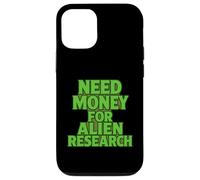 Need Money For Alien Research Funny Alien UFO Case for iPhone 12/12 Pro