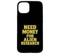 Need Money For Alien Research Funny Alien UFO Case for iPhone 15 Plus