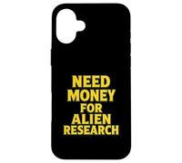 Need Money For Alien Research Funny Alien UFO Case for iPhone 16 Plus