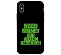 Need Money For Alien Research Funny Alien UFO Case for iPhone X/XS