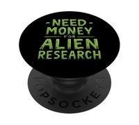 Need Money For Alien Research Funny Alien UFO PopSockets Adhesive PopGrip