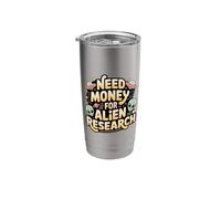Need Money for Alien Research Space Curiosity - Stainless Steel Insulated Tumbler
