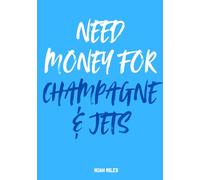 Need Money for Champagne & Jets - A Luxe & Funny Guest Book for Bold Celebrations: 100 blank pages for messages, dreams, advice & wild wishes | Elegant and playful design for parties & milestones
