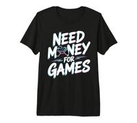 Need Money for Games Funny Gamer Controller Gaming Gamer Premium T-Shirt