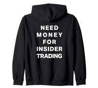 Need Money For Insider Trading Zip Hoodie