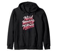 Need Money for Tattoos Tattoo Lover Ink in the Blood Tattoos Zip Hoodie