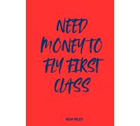 Need money to flight into frist class: A Guest Book for Rebels, Dreamers & the Exit-Strategy Mindset