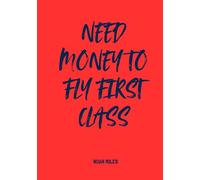 Need money to flight into frist class: A Guest Book for Rebels, Dreamers & the Exit-Strategy Mindset