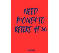 Need Money to Retire at 30 - The Guest Book for Future Ex-Workers: 100 pages for messages, goals, wild dreams and early retirement vibes