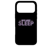 Need More Sleep Dream Tired Case for iPhone 17 Pro Max