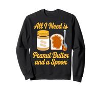 Need Peanut Butter And A Spoon Food Couples Peanut Butter Sweatshirt