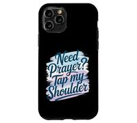 Need Prayer Tap My Shoulder Faith Christian Art For Case for iPhone 11 Pro